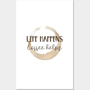 Life Happens Coffee Helps Posters and Art